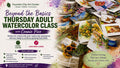 August 6 (Thu), 1:00–3:30 PM — Beyond the Basics: Thursday Adult Watercolor Class with Connie Pico