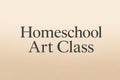 Tuesday August 4, 9:00–11:00 AM — Homeschool Art Class with Shelly Colletto